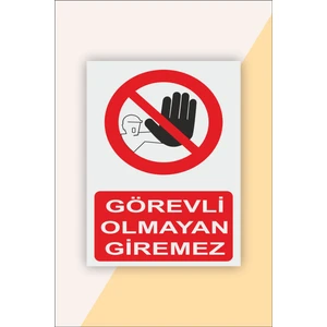 Iş Güvenliği Uyarı Levhası Görevli Olmayan Giremez
