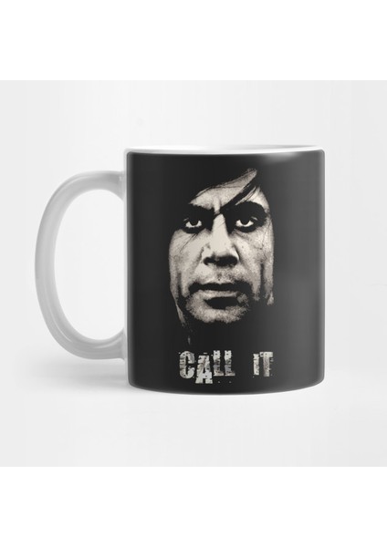 Call It - Anton Chigurh - No Country For Old Men Kupa Bardak