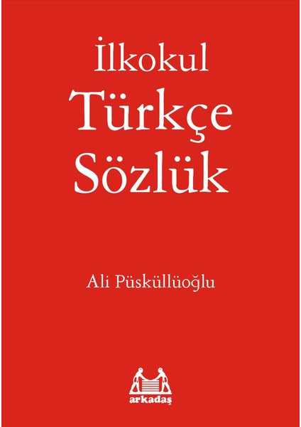 İlkokul Türkçe Sözlük-Ali Püsküllüoğlu