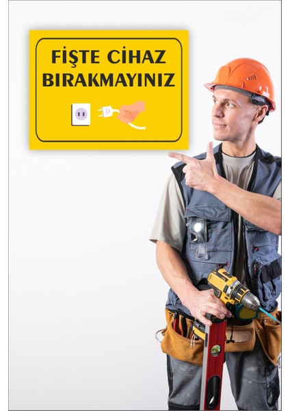 Fişte Takılı Cihaz Bırakmayınız Uyarı Levhası