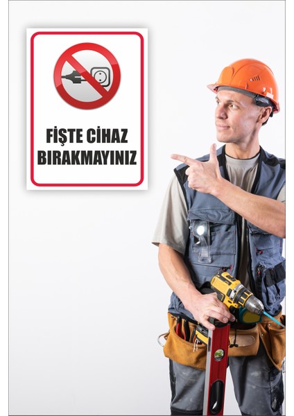 Fişde Cihaz Bırakmayınız Uyarı Levhası