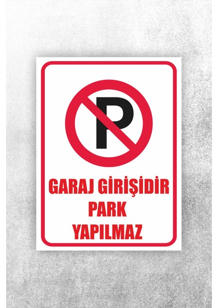 Garaj Girişidir Park Yapılmaz Uyarı Levhası
