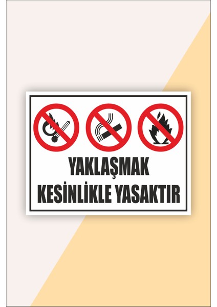 Iş Güvenliği Uyarı Levhası Yaklaşmak Kesinlikle Yasaktır