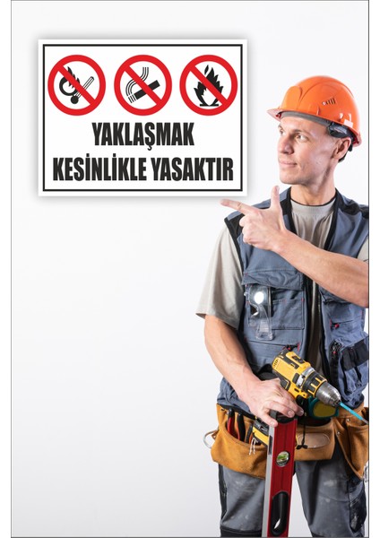 Iş Güvenliği Uyarı Levhası Yaklaşmak Kesinlikle Yasaktır