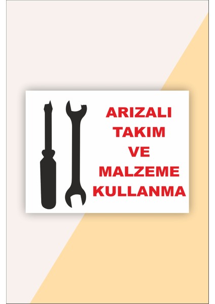Iş Güvenliği Uyarı Levhası Arızalı Takım ve Malzeme Kullanma