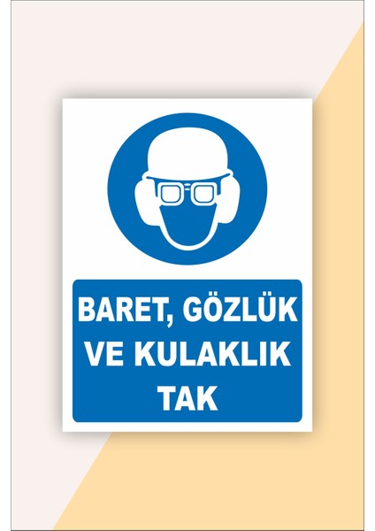 Iş Güvenliği Uyarı Levhası Baret, Gözlük ve Kulaklık Tak