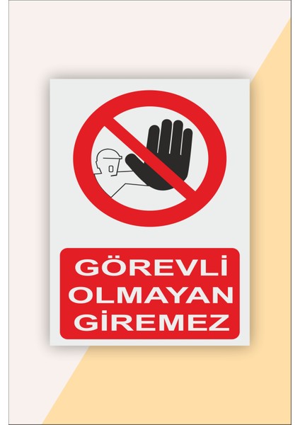 Iş Güvenliği Uyarı Levhası Görevli Olmayan Giremez