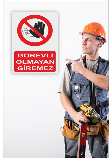 Iş Güvenliği Uyarı Levhası Görevli Olmayan Giremez