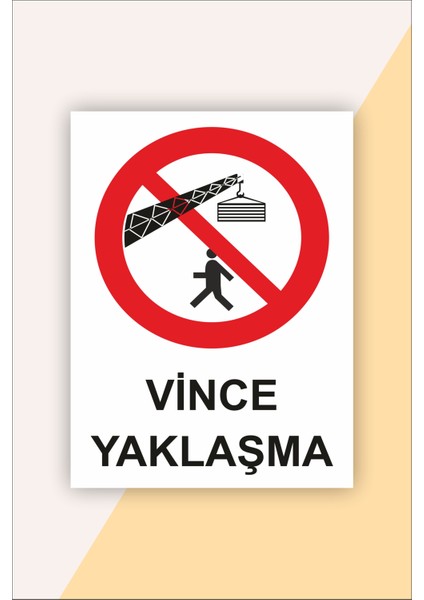 Iş Güvenliği Uyarı Levhası Vince Yaklaşma