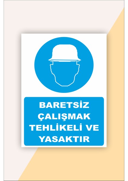 Iş Güvenliği Uyarı Levhası Baretsiz Çalışmak Tehlikeli ve Yasaktır