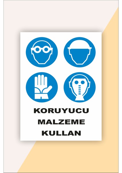 Iş Güvenliği Uyarı Levhası Koruyucu Malzeme Kullan