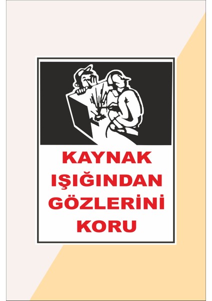 Iş Güvenliği Uyarı Levhası Kaynak Işığından Gözlerini Koru