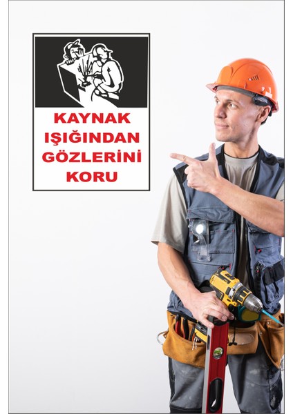 Iş Güvenliği Uyarı Levhası Kaynak Işığından Gözlerini Koru