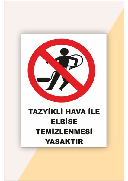 Iş Güvenliği Uyarı Levhası Tazyikli Hava Ile Elbise Temizlenmesi Yasaktır