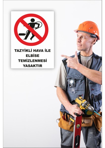 Iş Güvenliği Uyarı Levhası Tazyikli Hava Ile Elbise Temizlenmesi Yasaktır