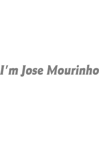 I Am Jose Mourinho Oto Cam Sticker Araba Sticker