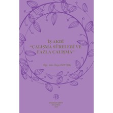 Iş Akdi ‘çalışma Süreleri ve Fazla Çalışma’