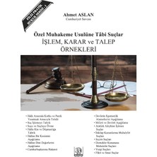Özel Muhakemeye Tabi Suçlar Işlem, Karar ve Talep Örnekleri