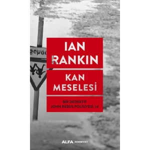 Kan Meselesi Bir Dedektif John Rebus Polisiyesi 14 - Ian Rankin
