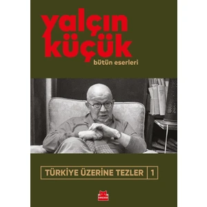 Türkiye Üzerine Tezler 1 - Yalçın Küçük