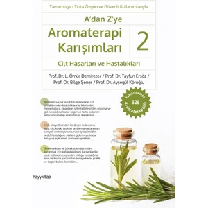 A’dan Z’ye Aromaterapi Karışımları - 2 Cilt Hasarları ve Hastalıkları
