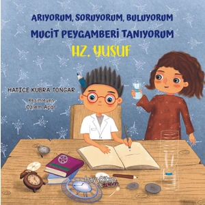 Arıyorum, Soruyorum, Buluyorum Mucit Peygamberi Tanıyorum – Hz. Yusuf - Hatice Kübra Tongar