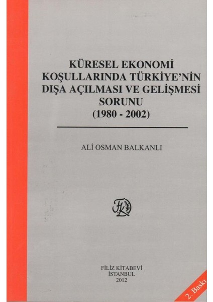 Küresel Ekonomi Koşullarında Türkiye'nin Dışa Açılması ve Gelişme Sorunu