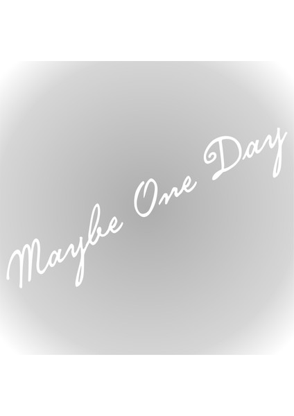 Belki Bir Gün, Maybe One Day Sticker Oto Sticker