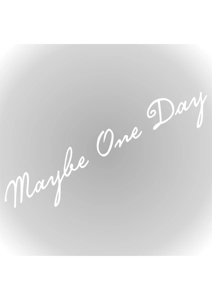 Quart Aksesuar Belki Bir Gün, Maybe One Day Sticker Oto Sticker