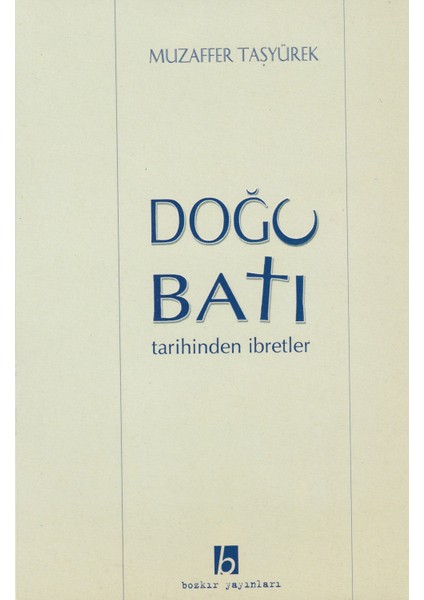 Doğu Batı Tarihinden Ibretler