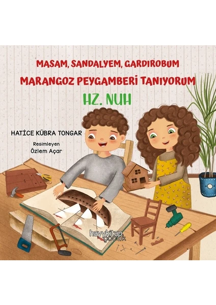 Masam, Sandalyem, Gardırobum Marangoz Peygamberi Tanıyorum – Hz. Nuh - Hatice Kübra Tongar