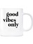 Good Vibes Only Kupa Bardak 1