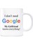 Google Kupa Bardak - I Dont Need Google My Girlfriend Knows Everything 1