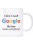 Google Kupa Bardak - I Dont Need Google My Love Knows Everything 1