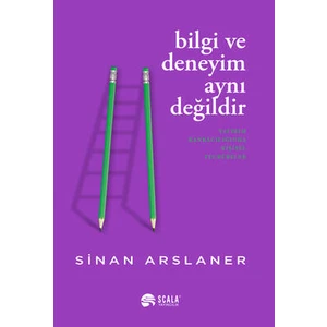 Bilgi ve Deneyim Aynı Değildir