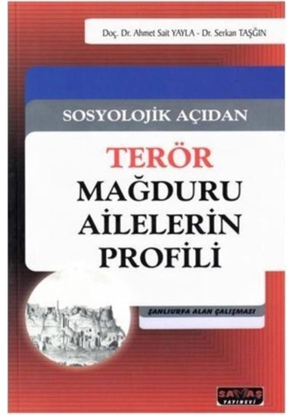 Sosyolojik Açıdan Terör Mağduru Ailelerin Profili - Serkan Taşğın