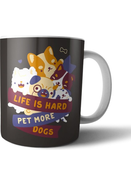 Hayat Zor, Daha Çok Köpek Sev Kupa Bardak Model 1