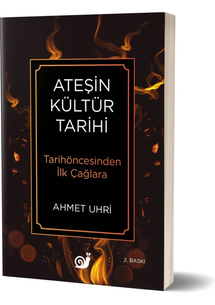 Ateşin Kültür Tarihi (Tarihöncesinden Ilk Çağlara) - Ahmet Uhri