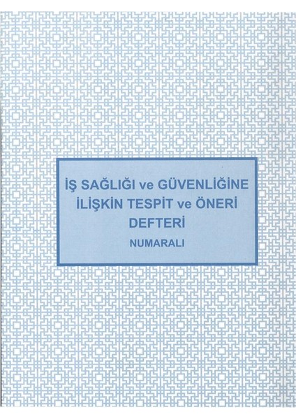 Iş Sağlığı ve Güvenliğine Ilişkin Tespit ve Öneri Defteri Numaralı Karton Kapak 3 Nüsha 150 Yaprak 20 x 27 cm
