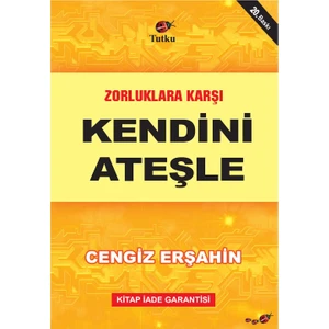 Zorluklara Karşı Kendini Ateşle