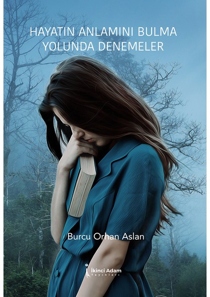 Hayatın Anlamını Bulma Yolunda Denemeler - Burcu Orhan Aslan