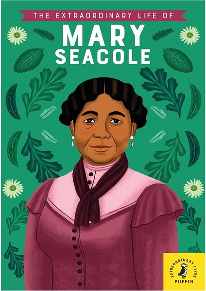 The Extraordınary Lıfe Of Mary Seacole