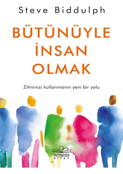 Bütünüyle İnsan Olmak - Steve Biddulph