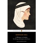 A Woman In Arabia: The Writings Of The Queen Of The Desert - Gertrude Bell