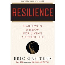 Resilience: Hard-Won Wisdom For Living A Better Life - Eric Greitens