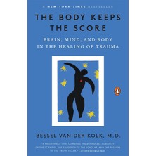 The Body Keeps The Score: Brain, Mind And Body İn The Healing Of Trauma - Bessel van der Kolk M.D.