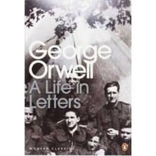 George Orwell: A Life In Letters - George Orwell