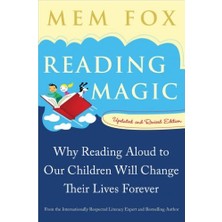Reading Magic: Why Reading Aloud To Our Children Will Change Their Lives Forever - Mem Fox
