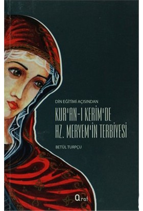 Kur’An-I Kerim’De Hz. Meryem’İn Terbiyesi-Betül Turpçu