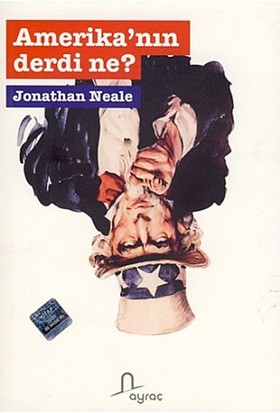 Amerika'Nın Derdi Ne?-Jonathan Neale